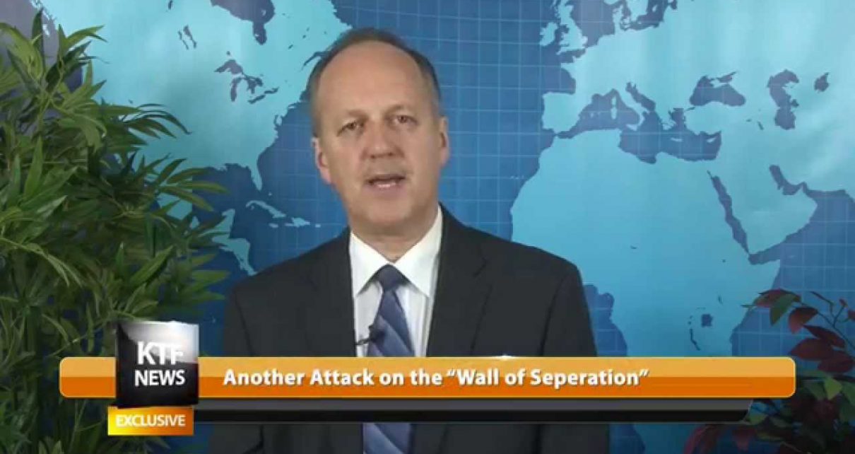 KTF News - Another Attack on the “Wall of Separation”